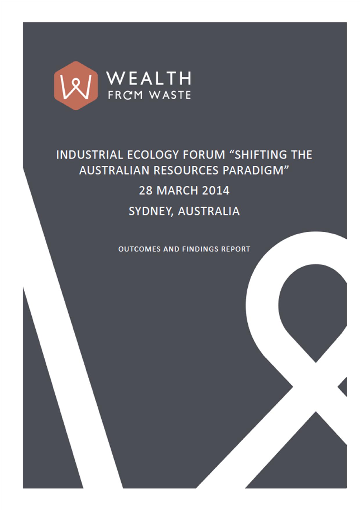 Industrial Ecology Forum "Shifting the Australian resources paradigm", 28 March 2014, Sydney: Outcomes and Findings Report